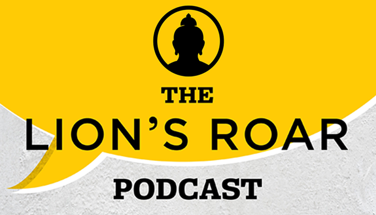 Lion's Roar Podcast